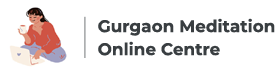 Gurgaon Meditation Online